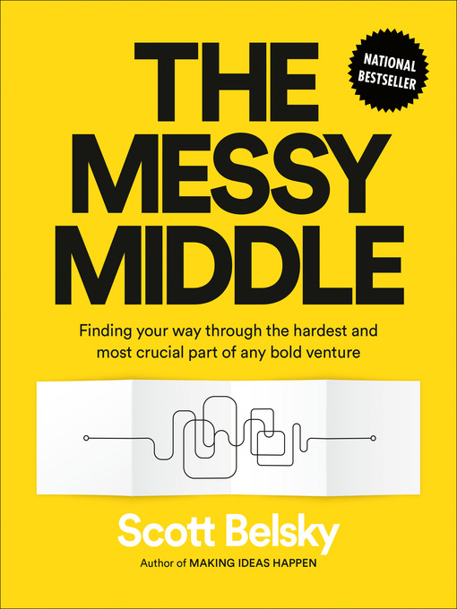 Title details for The Messy Middle by Scott Belsky - Available